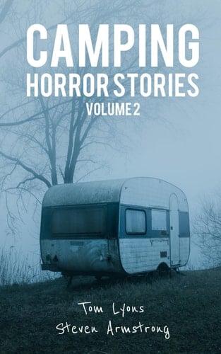 Camping Horror Stories, Volume 2 Strange Encounters with the Unknown