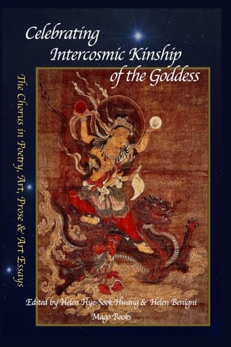 Celebrating Intercosmic Kinship of the Goddess The Chorus in Poetry, Art, Prose & Art Essays