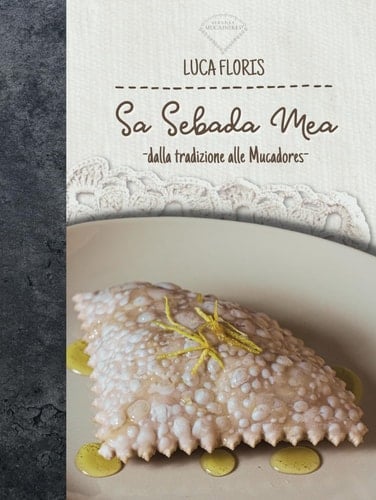 Sa Sebada Mea: - dalla tradizione alle mucadores - (Italian Edition)