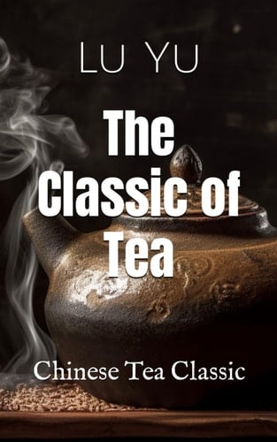 The Classic of Tea: Chinese Tea Classic