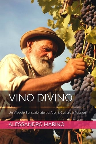 Vino Divino Un Viaggio Sensazionale tra Aromi, Culture e Passioni
