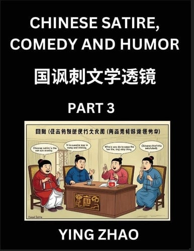 Learn Chinese Satire, Comedy and Humor Stories (Part 3) - Practice Reading Mandarin Chinese Textbooks, A Beginners Guide to Learn Ancient Language and Culture, Words, Laugh Out Loud with Simple Lessons, Improve Vocabulary, English, Pinyin, Simplified Chara