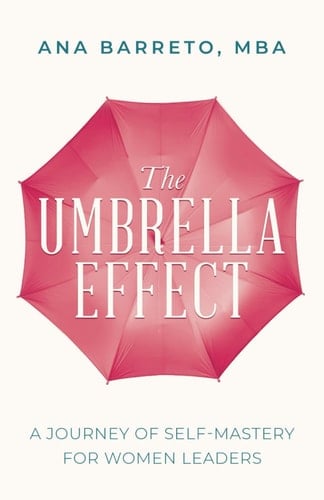 The Umbrella Effect A Journey of Self-Mastery for Women Leaders