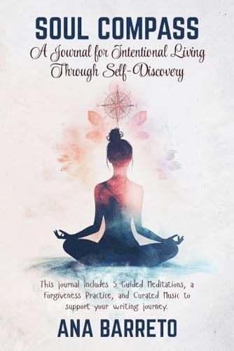 Soul Compass: A Journal for Intentional Living Through Self-Discovery
