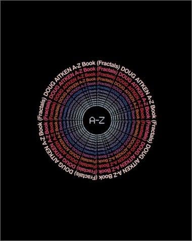 Doug Aitken: A - Z book (fractals). Exhibition (September 20 - Januar 11, 2003) at the Fabric Workshop and Museum, Philadelphia