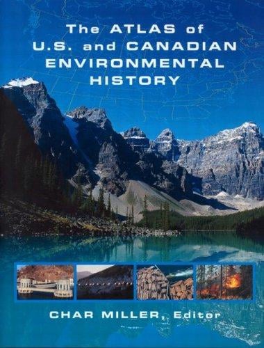 The atlas of U.S. and Canadian environmental history