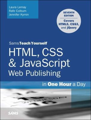 Sams teach yourself HTML, CSS & Javascript web publishing in one hour a day
