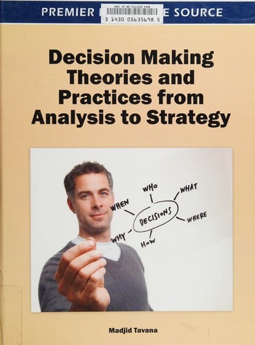 Decision making theories and practices from analysis to strategy