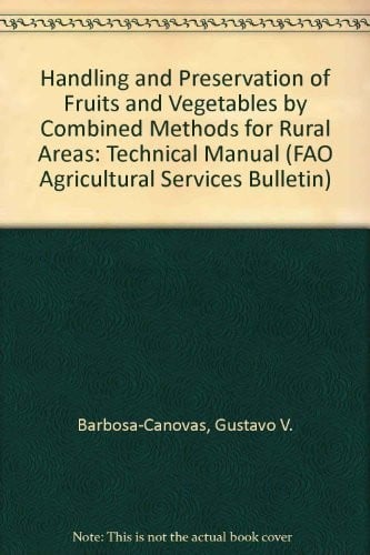 Handling and preservation of fruits and vegetables by combined methods for rural areas