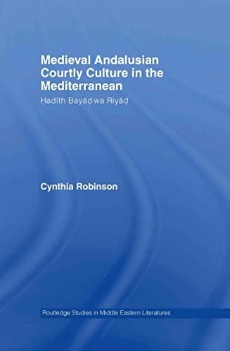 Medieval Andalusian courtly culture in the Mediterranean