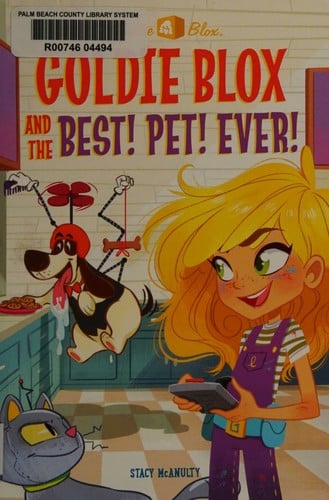 Goldie Blox and the best! pet! ever!