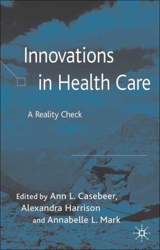 INNOVATIONS IN HEALTHCARE: A REALITY CHECK; ED. BY ANN L. CASEBEER
