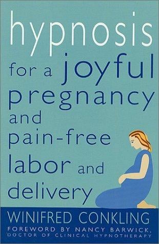 Hypnosis for a Joyful Pregnancy and Pain-Free Labor and Delivery