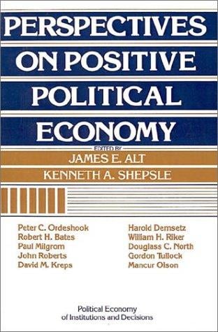 Perspectives on Positive Political Economy (Political Economy of Institutions and Decisions)
