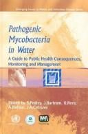 PATHOGENIC MYCOBACTERIA IN WATER: A GUIDE TO PUBLIC HEALTH CONSEQUENCES, MONITORING AND...; ED. BY S. PEDLEY
