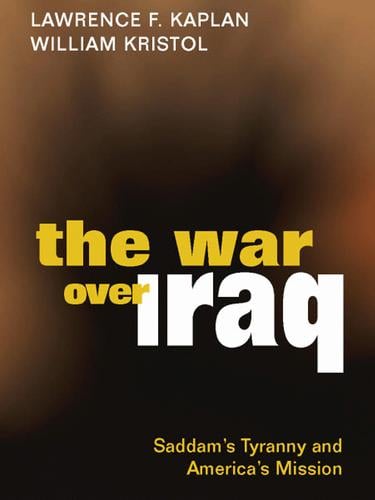 The War over Iraq - Saddam's Tyranny and America's Mission
