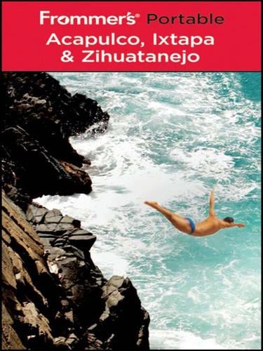 Frommer's Portable Acapulco, Ixtapa & Zihuatanejo