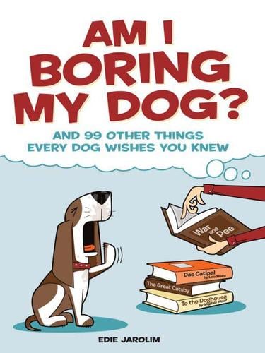 Am I Boring My Dog