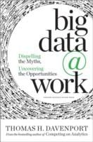 Big Data Work Dispelling The Myths Uncovering The Opportunities
