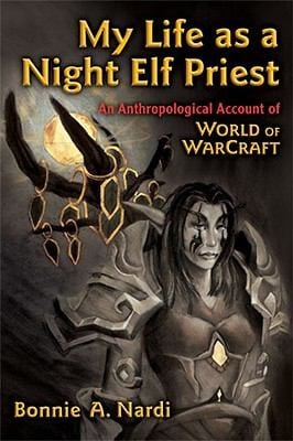 My Life As A Night Elf Priest An Anthropological Account Of World Of Warcraft