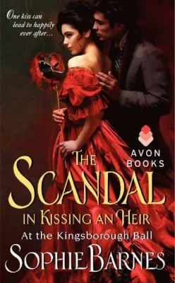 The Scandal In Kissing An Heir At The Kingsborough Ball :Kingsborough Ball – Book 2
