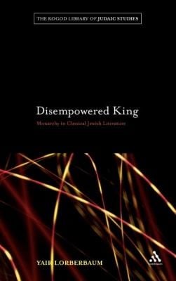 Disempowered King Monarchy In Classical Jewish Literature