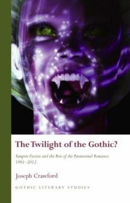 The Twilight Of The Gothic Vampire Fiction And The Rise Of The Paranormal Romance