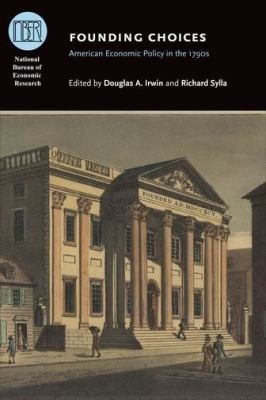 Founding Choices American Economic Policy In The 1790s