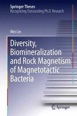 Diversity Biomineralization And Rock Magnetism Of Magnetotactic Bacteria