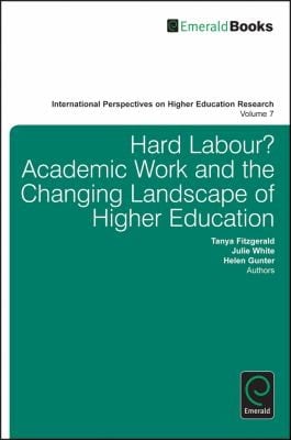 Hard Labour Academic Work And The Changing Landscape Of Higher Education