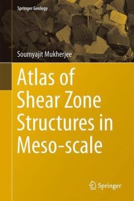 Atlas of Shear Zone Structures in Mesoscale
Springer Geology