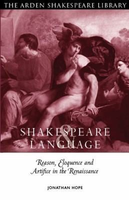 Shakespeare And Language Reason Eloquence And Artifice In The Renaissance