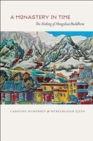 Monastery In Time The Making Of Mongolian Buddhism
