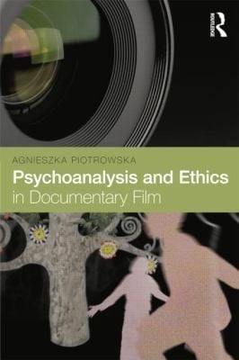Psychoanalysis And Ethics In Documentary Film