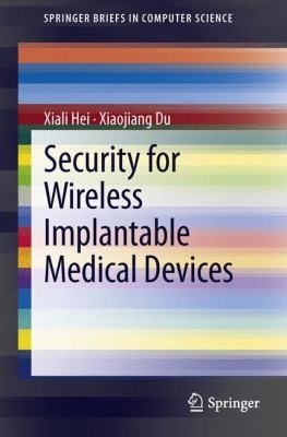 Security for Wireless Implantable Medical Devices
Springerbriefs in Computer Science