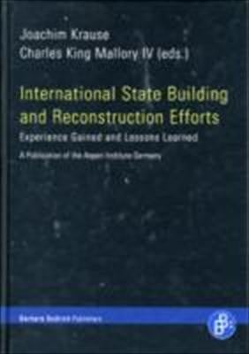 International State Building And Reconstruction Efforts Experience Gained And Lessons Learned