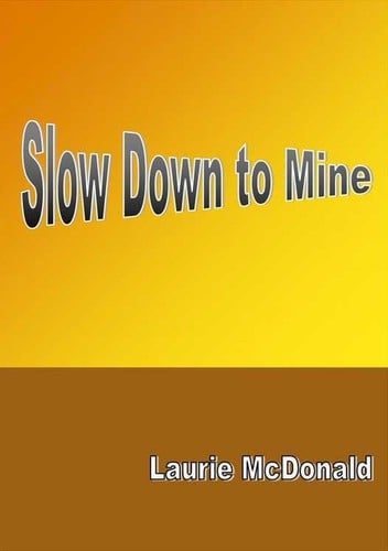 Slow Down to Mine
