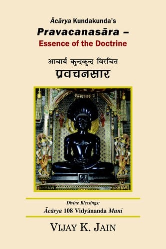 Ācārya Kundakunda’s Pravacanasāra – Essence of the Doctrine
