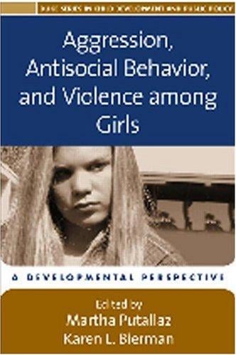 Aggression, antisocial behavior, and violence among girls