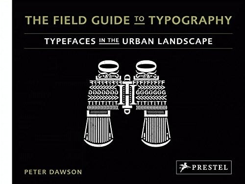 The Field Guide to Typography: Typefaces in the Urban Landscape