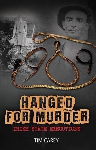 Hanged For Murder: Irish State Executions