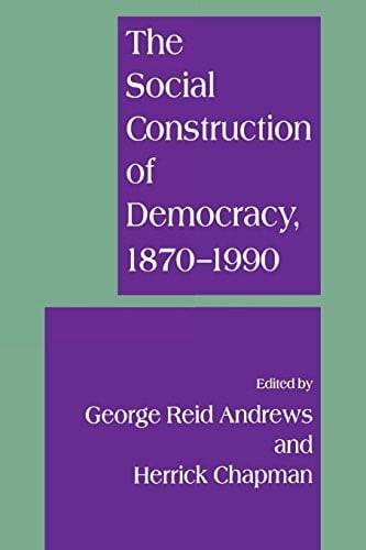 The social construction of democracy, 1870-1990
