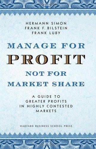 Manage for Profit, Not for Market Share